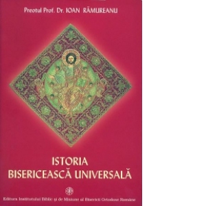 Istoria Bisericeasca Universala (Manual pentru Seminariile teologice - editia a II-a.)