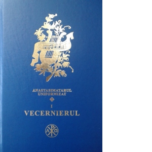 Anastasimatarul uniformizat I. Vecernierul