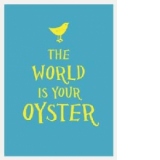 World is Your Oyster