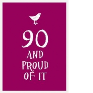 90 and Proud of it