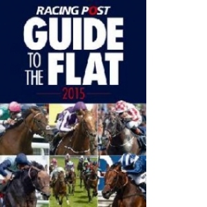 Racing Post Guide to the Flat 2015