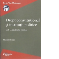 Drept constitutional si institutii politice. Vol. II. Institutii politice