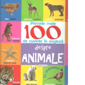 PRIMELE MELE 100 DE CUVINTE IN ENGLEZA DESPRE ANIMALE