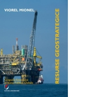 Resurse geostrategice. Geografia economica in arena politicii globale