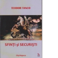 Sfinti si securisti. Marturisiri de toamna (Editia a II-a)