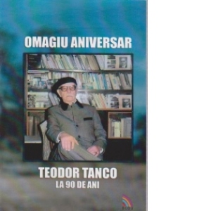 OMAGIU ANIVERSAR - Teodor Tanco la 90 de ani