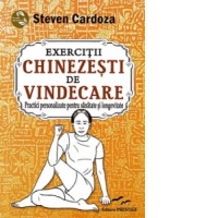 Exercitii chinezesti de vindecare. Practici personalizate pentru sanatate si longevitate