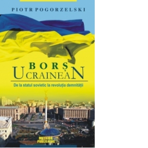 Bors ucrainean. De la statul sovietic la revolutia demnitatii