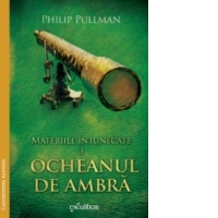 Materiile intunecate 3. Ocheanul de ambra
