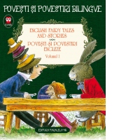 English Fairy Tales and Stories. Povesti si povestiri engleze. Volumul I (editie bilingva)