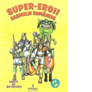 Super-eroii basmului romanesc - Carte de activitati (6-9 ani)