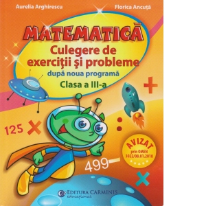 Matematica. Culegere de exercitii si probleme dupa noua programa – Clasa a III-a Carte poza bestsellers.ro