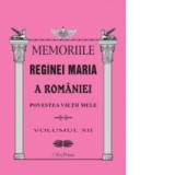 Memoriile Reginei Maria a Romaniei. Povestea vietii mele vol.XII