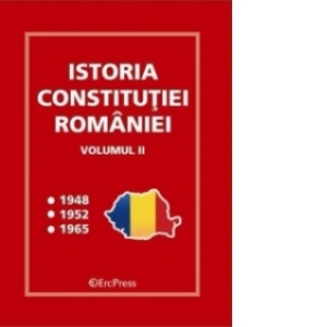 Istoria Constitutiei Romaniei - volumul II