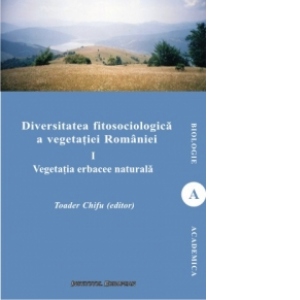 Diversitatea fitosociologica a vegetatiei Romaniei (vol.I) - Vegetatia erbacee naturala