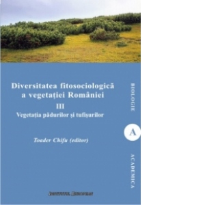 Diversitatea fitosociologica a vegetatiei Romaniei (vol.III) - Vegetatia padurilor si tufisurilor