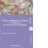 Kazuo Ishiguro s Fiction - A Perspective on Narrative Unreliability