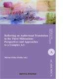 Reflecting on Audiovisual Translation in the Third Millennium - Perspectives and Approaches to a Complex Art