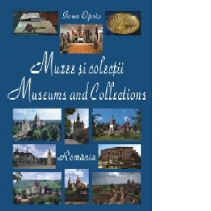 Muzee si colectii Romania.  Museums and Collections