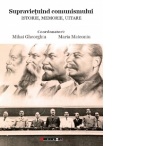 Supravietuind comunismului. Istorie, Memorie, Uitare