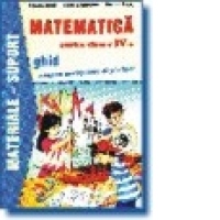 Matematica. Ghid pentru invatatori si parinti (cls. a IV-a)