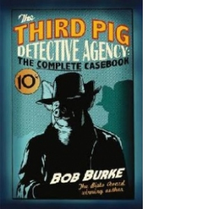 Third Pig Detective Agency: The Complete Casebook