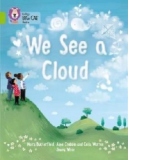 We See A Cloud