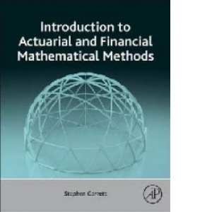Introduction to Actuarial and Financial Mathematical Methods