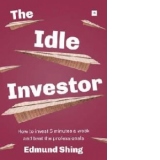 Idle Investor: How to Invest 5 Minutes a Week and Beat the P