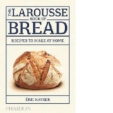Larousse Book of Bread