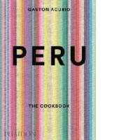 Peru: The Cookbook
