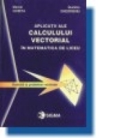 Aplicatii ale calculului vectorial in matematica de liceu