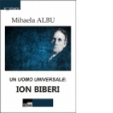 Un uomo universale: Ion Biberi