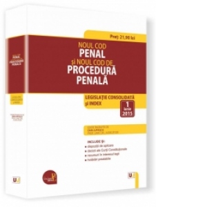 Noul Cod penal si Noul Cod de procedura penala. Legislatie consolidata si index: 1 iunie 2015