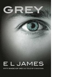 Grey. Fifty Shades of Grey as told by Christian