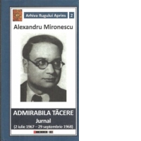 Admirabila tacere. Jurnal (2 iulie 1967 - 29 septembrie 1968)