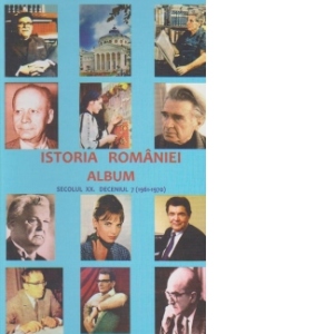 Istoria Romaniei - ALBUM - Secolul XX. Deceniul 7 (1961-1970)