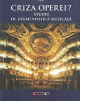 Criza operei? Studiu de hermeneutica muzicala