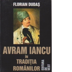 Avram Iancu in traditia romanilor (Editia a doua, revazuta si adugita)
