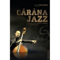 Garana Jazz. Povestea unui festival, a locului si a publicului sau
