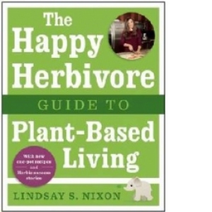 Happy Herbivore Guide to Plant-Based Living