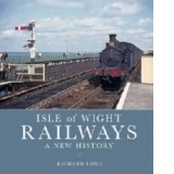 Isle of Wight Railways: A New History