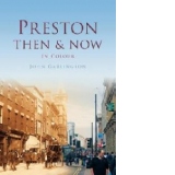 Preston Then & Now
