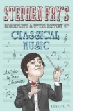 Stephen Fry's Incomplete and Utter History of Classical Musi