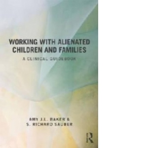 Working with Alienated Children and Families