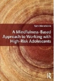 Mindfulness-Based Approach to Working with High-Risk Adolesc