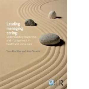 Leading, Managing, Caring: Understanding Leadership and Mana