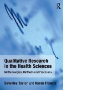 Qualitative Research in the Health Sciences