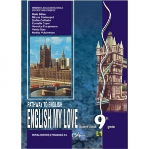 Pathway to English. English my love. Student's Book 9th grade L1. Limba engleza L1 pentru clasa a IX-a