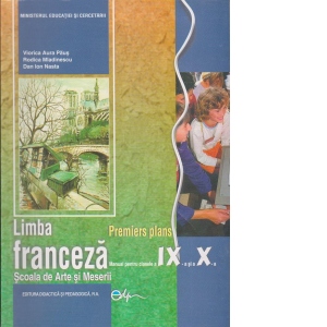 Limba franceza - Manual pentru clasele a IX-a si a X-a - Scoala de Arte si Meserii - Premiers Plans
